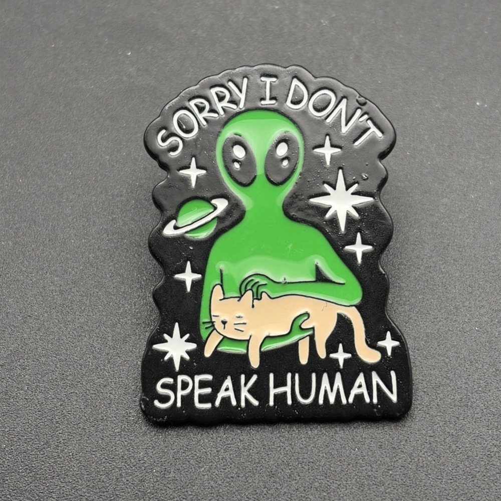 Green Alien‎ Sorry I Don't Speak Human Petting Cat Funny Novelty Lapel Hat Pin